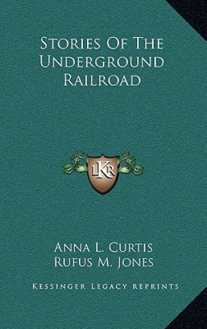 Książka Stories Of The Underground Railroad Anna L. Curtis