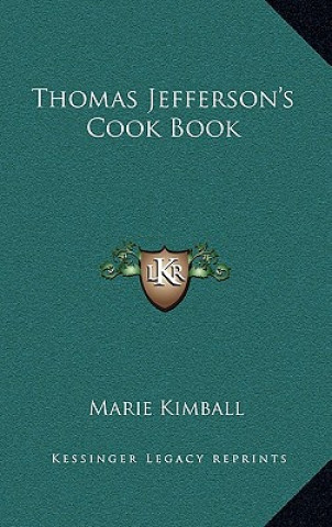 Kniha Thomas Jefferson's Cook Book Marie Kimball