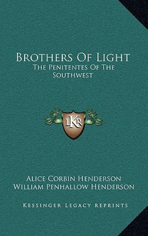 Knjiga Brothers of Light: The Penitentes of the Southwest Alice Corbin Henderson