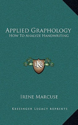 Kniha Applied Graphology: How to Analyze Handwriting Irene Marcuse