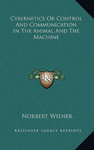 Könyv Cybernetics or Control and Communication in the Animal and the Machine Norbert Wiener