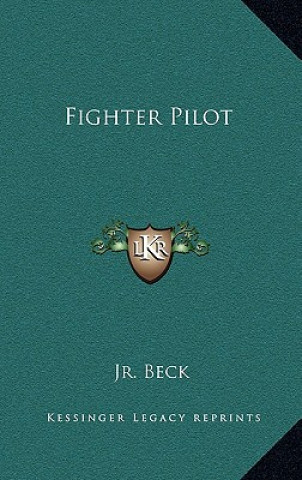 Kniha Fighter Pilot Beck  L. C.  Jr.