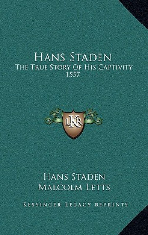 Kniha Hans Staden: The True Story Of His Captivity 1557 Hans Staden