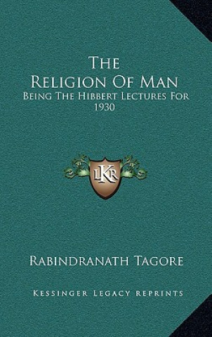 Knjiga The Religion of Man: Being the Hibbert Lectures for 1930 Rabindranath Tagore