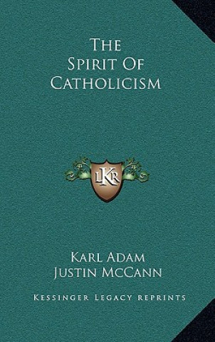 Carte The Spirit of Catholicism Karl Adam