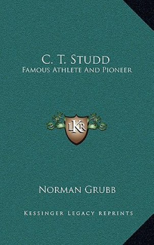 Kniha C. T. Studd: Famous Athlete And Pioneer Norman Grubb