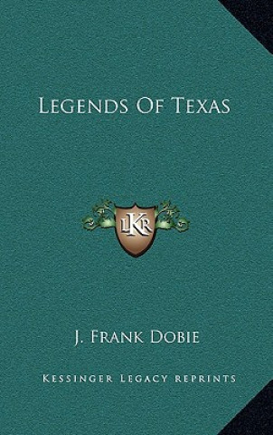 Kniha Legends Of Texas J. Frank Dobie