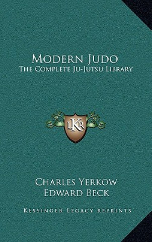 Könyv Modern Judo: The Complete Ju-Jutsu Library Charles Yerkow