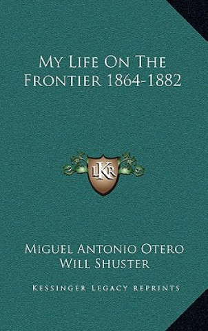 Kniha My Life on the Frontier 1864-1882 Miguel Antonio Otero