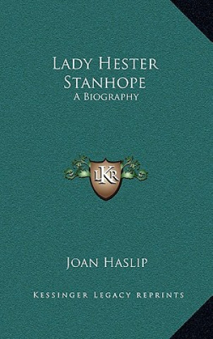 Carte Lady Hester Stanhope: A Biography Joan Haslip