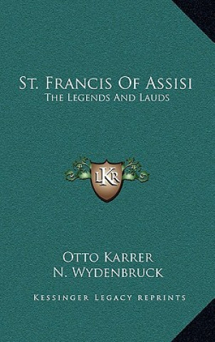 Kniha St. Francis Of Assisi: The Legends And Lauds Otto Karrer