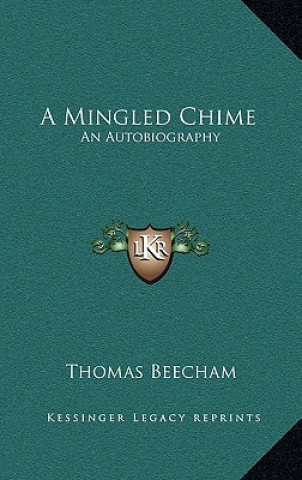 Buch A Mingled Chime: An Autobiography Thomas Beecham