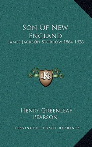 Książka Son of New England: James Jackson Storrow 1864-1926 Henry Greenleaf Pearson