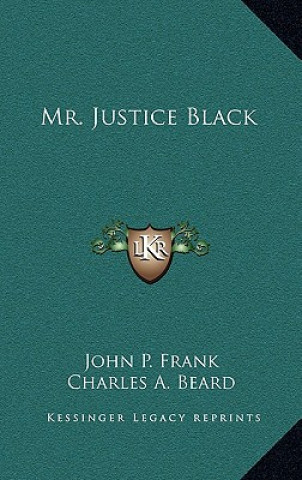 Knjiga Mr. Justice Black John P. Frank