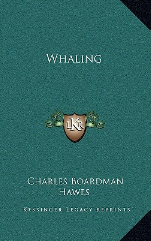 Kniha Whaling Charles Boardman Hawes