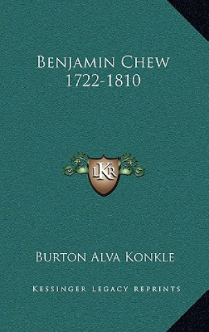 Buch Benjamin Chew 1722-1810 Burton Alva Konkle