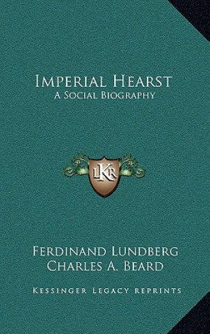 Kniha Imperial Hearst: A Social Biography Ferdinand Lundberg