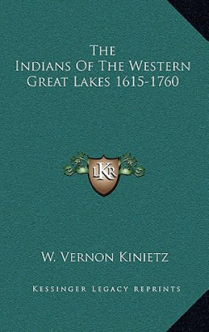 Carte The Indians of the Western Great Lakes 1615-1760 W. Vernon Kinietz