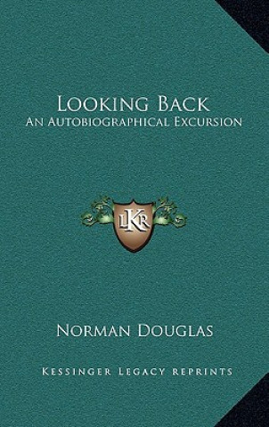 Boek Looking Back: An Autobiographical Excursion Norman Douglas
