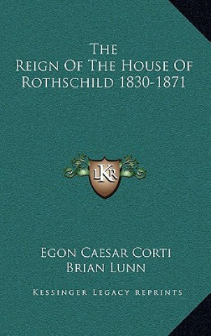 Libro The Reign of the House of Rothschild 1830-1871 Egon Caesar Corti