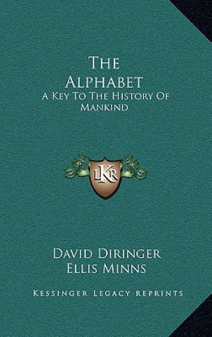 Książka The Alphabet: A Key To The History Of Mankind David Diringer