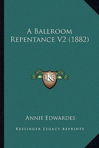 Libro A Ballroom Repentance V2 (1882) Annie Edwardes