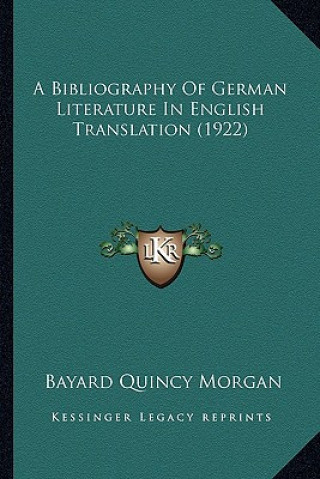 Carte A Bibliography of German Literature in English Translation (1922) Bayard Quincy Morgan