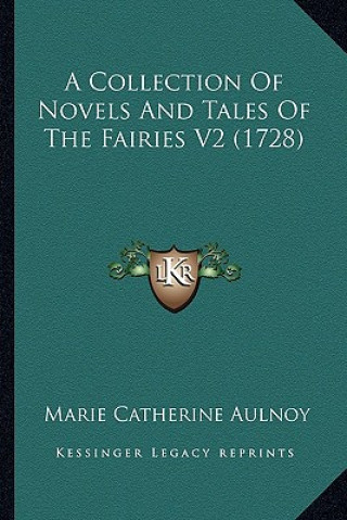 Książka A Collection of Novels and Tales of the Fairies V2 (1728) Marie Catherine Aulnoy