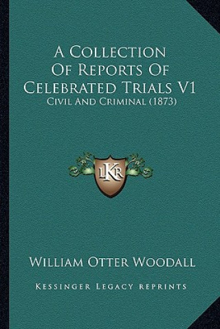 Könyv A Collection of Reports of Celebrated Trials V1: Civil and Criminal (1873) William Otter Woodall