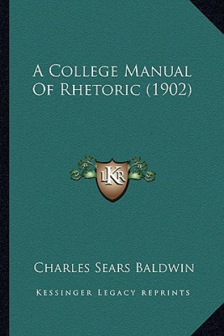 Boek A College Manual of Rhetoric (1902) Charles Sears Baldwin