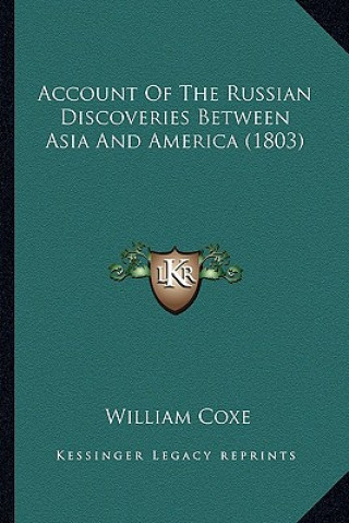 Libro Account of the Russian Discoveries Between Asia and America (1803) William Coxe