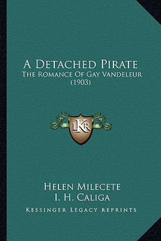 Könyv A Detached Pirate: The Romance of Gay Vandeleur (1903) Helen Milecete