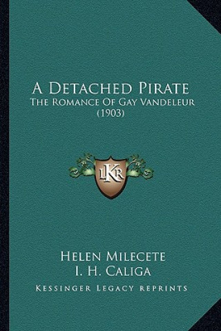 Książka A Detached Pirate: The Romance of Gay Vandeleur (1903) Helen Milecete