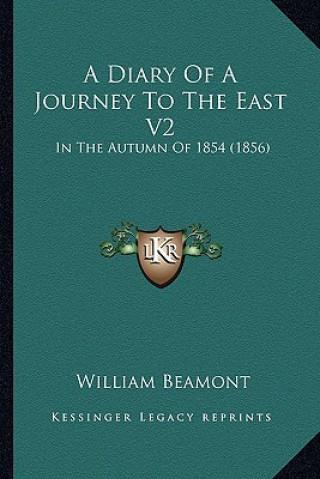 Carte A Diary of a Journey to the East V2: In the Autumn of 1854 (1856) William Beamont
