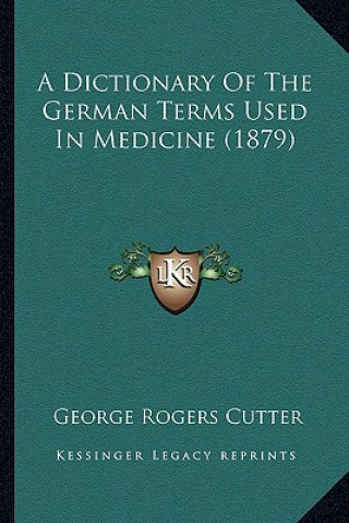 Buch A Dictionary of the German Terms Used in Medicine (1879) George Rogers Cutter