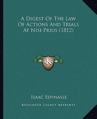Kniha A Digest of the Law of Actions and Trials at Nisi Prius (1812) Isaac Espinasse