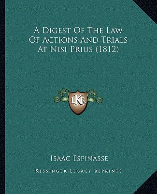 Książka A Digest of the Law of Actions and Trials at Nisi Prius (1812) Isaac Espinasse