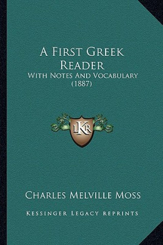 Książka A First Greek Reader: With Notes and Vocabulary (1887) Charles Melville Moss