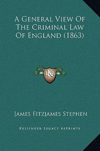 Книга A General View of the Criminal Law of England (1863) James Fitzjames Stephen