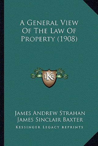 Knjiga A General View of the Law of Property (1908) James Andrew Strahan