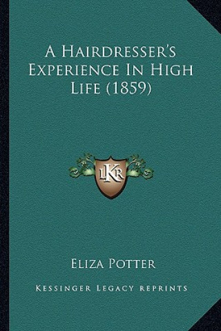 Könyv A Hairdresser's Experience in High Life (1859) Eliza Potter