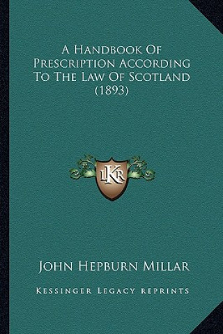 Knjiga A Handbook of Prescription According to the Law of Scotland (1893) John Hepburn Millar