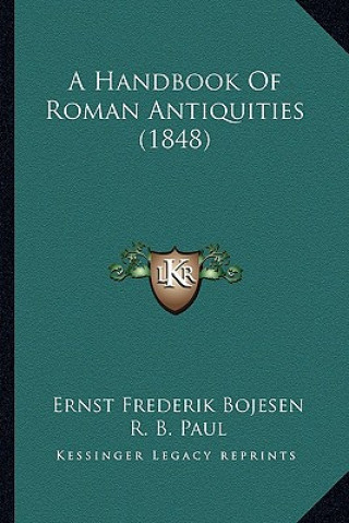 Kniha A Handbook of Roman Antiquities (1848) Ernst Frederik Bojesen