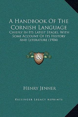 Könyv A Handbook Of The Cornish Language: Chiefly In Its Latest Stages, With Some Account Of Its History And Literature (1904) Henry Jenner