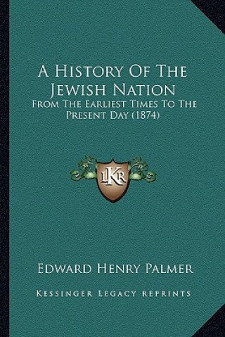 Książka A History Of The Jewish Nation: From The Earliest Times To The Present Day (1874) Edward Henry Palmer