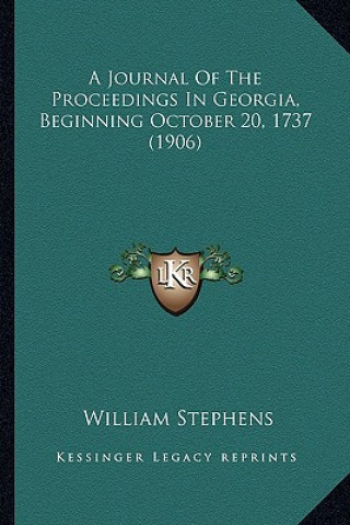 Carte A Journal of the Proceedings in Georgia, Beginning October 20, 1737 (1906) William Stephens