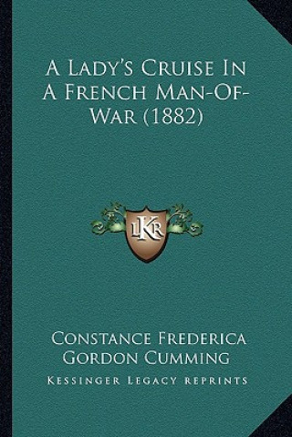 Book A Lady's Cruise in a French Man-Of-War (1882) Constance Frederica Gordon Cumming