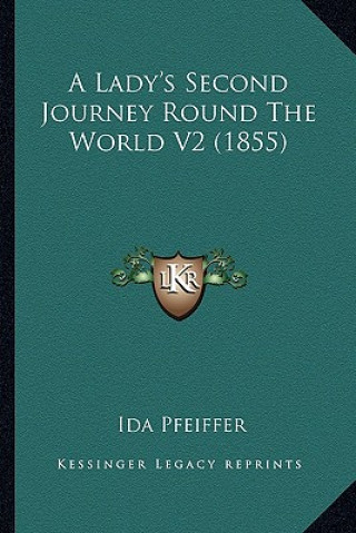 Kniha A Lady's Second Journey Round the World V2 (1855) Ida Pfeiffer