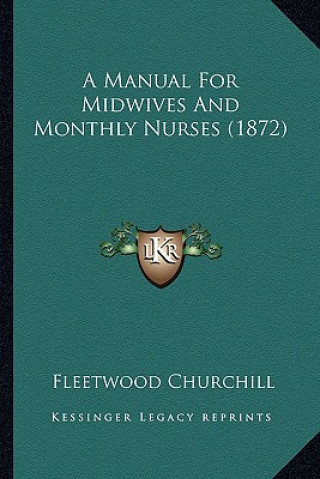 Книга A Manual for Midwives and Monthly Nurses (1872) Fleetwood Churchill