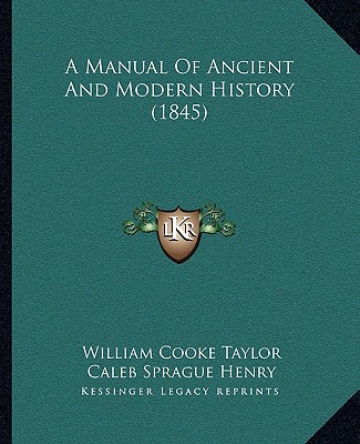 Książka A Manual Of Ancient And Modern History (1845) William Cooke Taylor